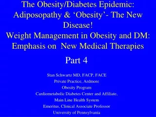 Stan Schwartz MD, FACP, FACE Private Practice, Ardmore Obesity Program