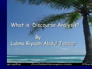 What is  Discourse Analysis?                 By                   Lubna Riyadh Abdul Jabbar