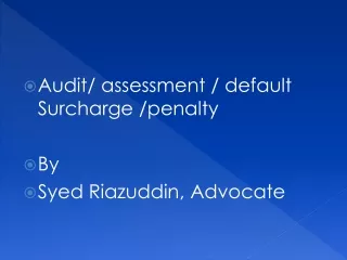 Audit/ assessment / default Surcharge /penalty By Syed Riazuddin, Advocate