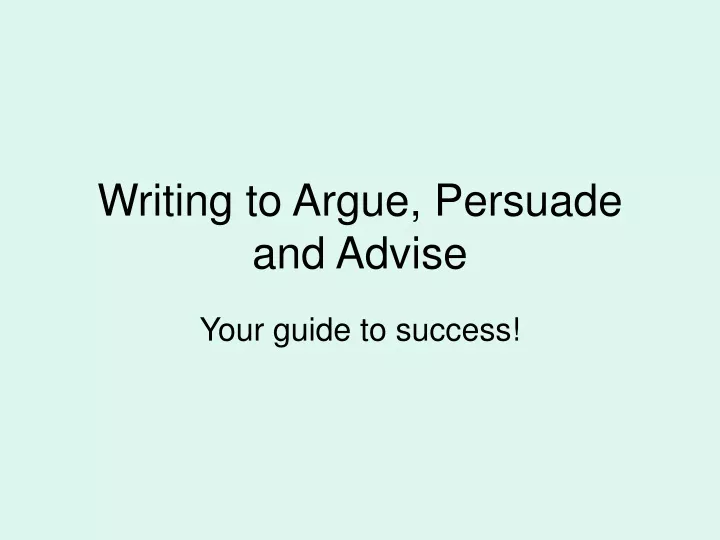 writing to argue persuade and advise