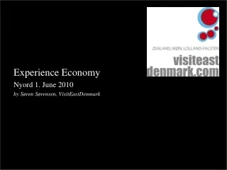 Experience Economy Nyord 1. June 2010 by Søren Sørensen,  VisitEastDenmark