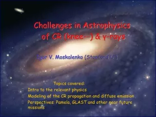 Challenges in Astrophysics of CR (knee--) &amp;  γ -rays