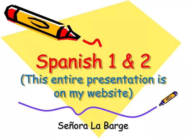 spanish 1 2 this entire presentation is on my website
