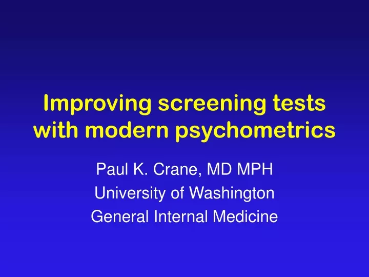 improving screening tests with modern psychometrics