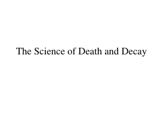 The Science of Death and Decay