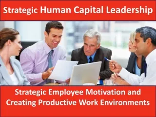 Strategic Employee Motivation and Creating Productive Work Environments