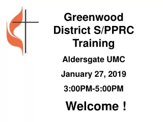 Greenwood District S/PPRC Training Aldersgate UMC January 27, 2019 3:00PM-5:00PM