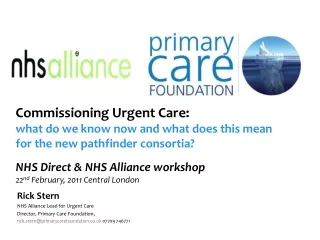 Rick Stern  NHS Alliance Lead for Urgent Care Director, Primary Care Foundation ,