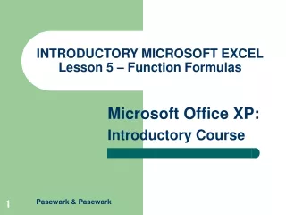 INTRODUCTORY MICROSOFT EXCEL Lesson 5 – Function Formulas