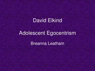 David Elkind Adolescent Egocentrism