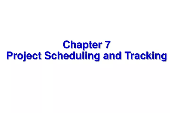 chapter 7 project scheduling and tracking