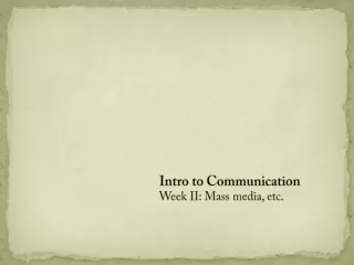 Intro to Communication  Week II: Mass media, etc.