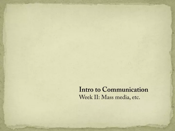 intro to communication week ii mass media etc