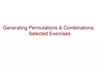 Generating Permutations &amp; Combinations:  Selected Exercises