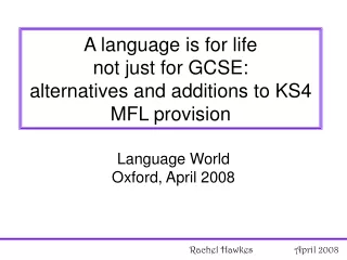 A language is for life  not just for GCSE: alternatives and additions to KS4 MFL provision