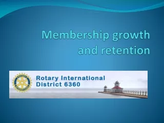 Membership growth         and retention
