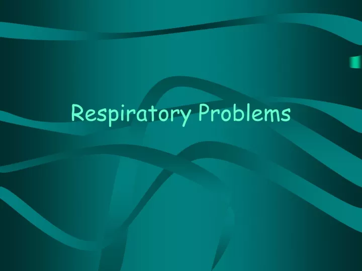 respiratory problems