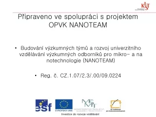 Připraveno ve spolupráci s projektem  OPVK NANOTEAM
