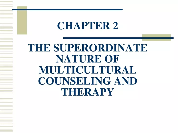 chapter 2 the superordinate nature of multicultural counseling and therapy