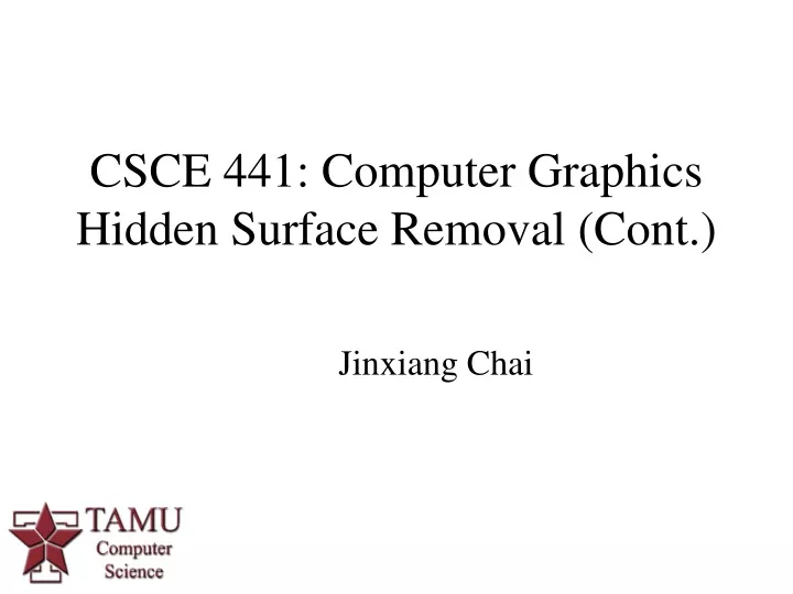 csce 441 computer graphics hidden surface removal cont