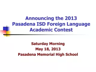 Announcing the 2013  Pasadena ISD Foreign Language Academic Contest