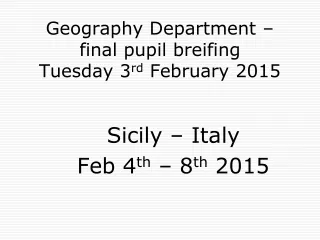 Geography Department – final pupil breifing Tuesday 3 rd  February 2015