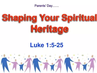 Shaping Your Spiritual  Heritage