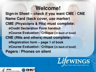 Welcome! Sign-in Sheet – check if you want CME / CNE Name Card (back cover, use marker)
