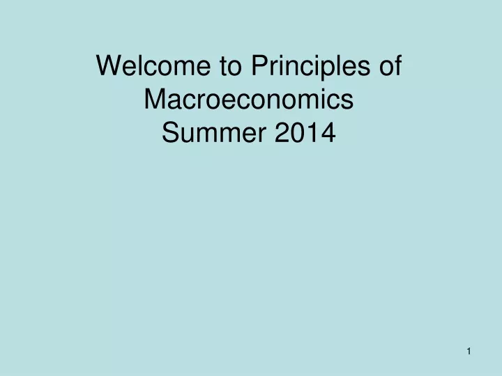 welcome to principles of macroeconomics summer 2014
