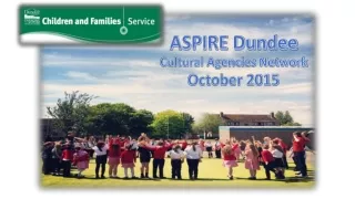 ASPIRE Dundee Cultural Agencies Network  October 2015