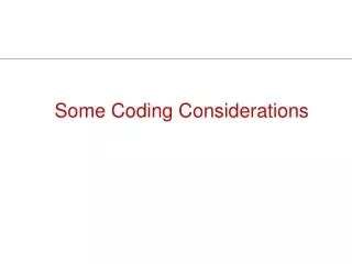 Some Coding Considerations