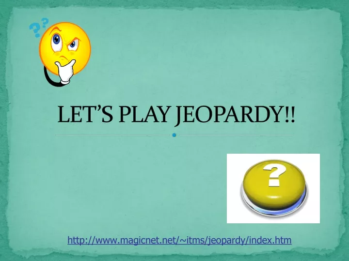 let s play jeopardy