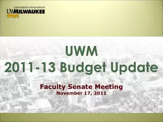 UWM 2011-13 Budget Update Faculty Senate Meeting November 17, 2011