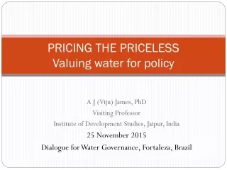 PRICING THE PRICELESS Valuing water for policy