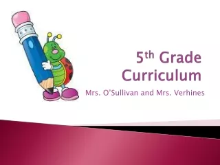 5 th  Grade  Curriculum