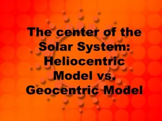 The center of the Solar System: Heliocentric Model vs. Geocentric Model