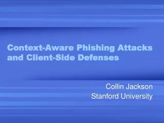 Context-Aware Phishing Attacks and Client-Side Defenses