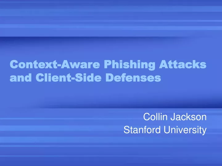 context aware phishing attacks and client side defenses