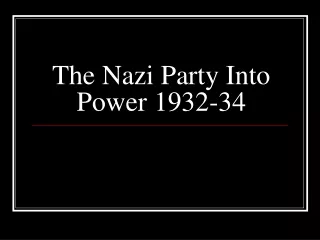 The Nazi Party Into Power 1932-34