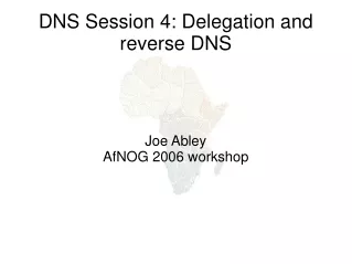 DNS Session 4: Delegation and reverse DNS