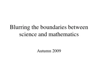 Blurring the boundaries between science and mathematics