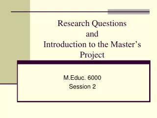 Research Questions  and  Introduction to the Master’s Project