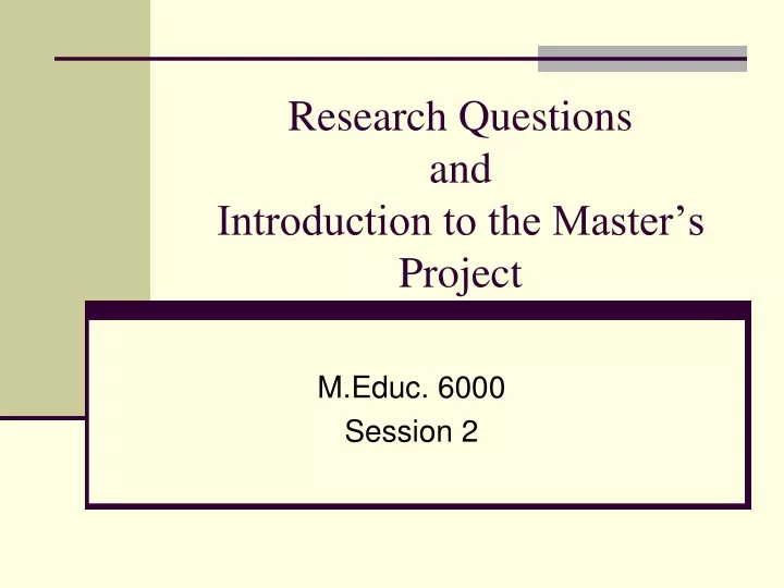 research questions and introduction to the master s project
