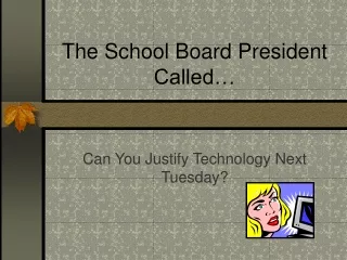 The School Board President Called…