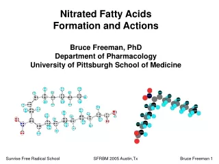 Nitrated Fatty Acids Formation and Actions Bruce Freeman, PhD Department of Pharmacology