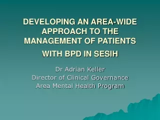 DEVELOPING AN AREA-WIDE APPROACH TO THE MANAGEMENT OF PATIENTS WITH BPD IN SESIH