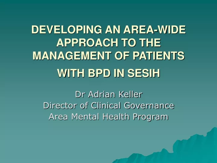 developing an area wide approach to the management of patients with bpd in sesih