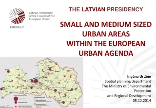 The  Latvian Presidency Small and medium sized urban areas within the European Urban Agenda