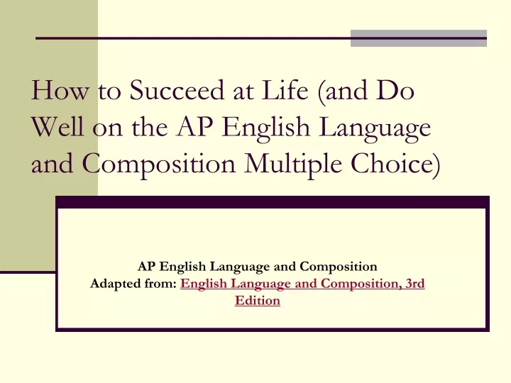 how to succeed at life and do well on the ap english language and composition multiple choice