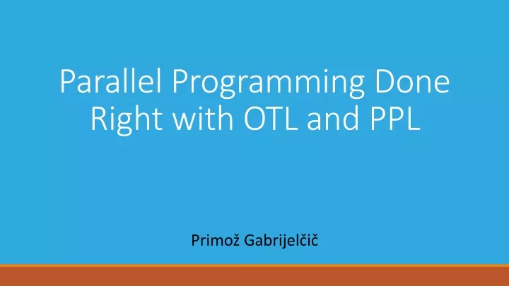 parallel programming done right with otl and ppl